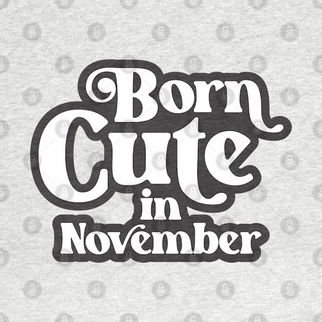 Born Cute in November - Birth Month (3) - Birthday by Vector-Artist